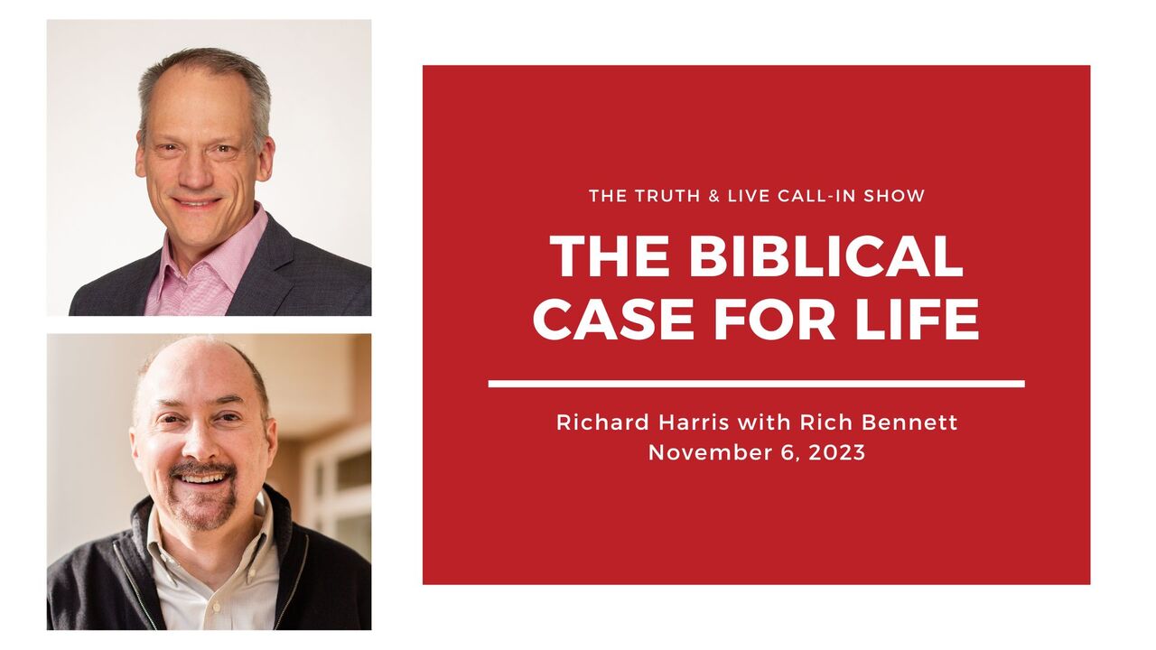 Rich Bennett: The Biblical Case For Life