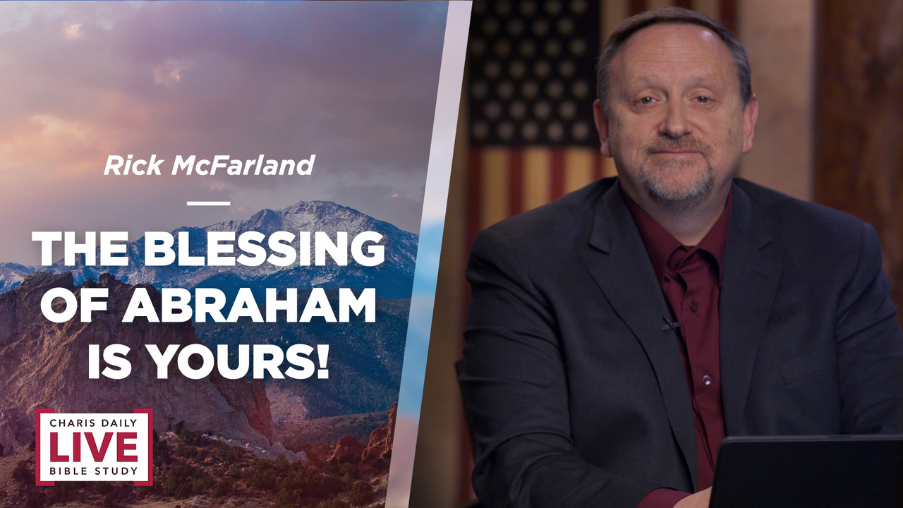 The Blessing of Abraham Is Yours! - Rick McFarland