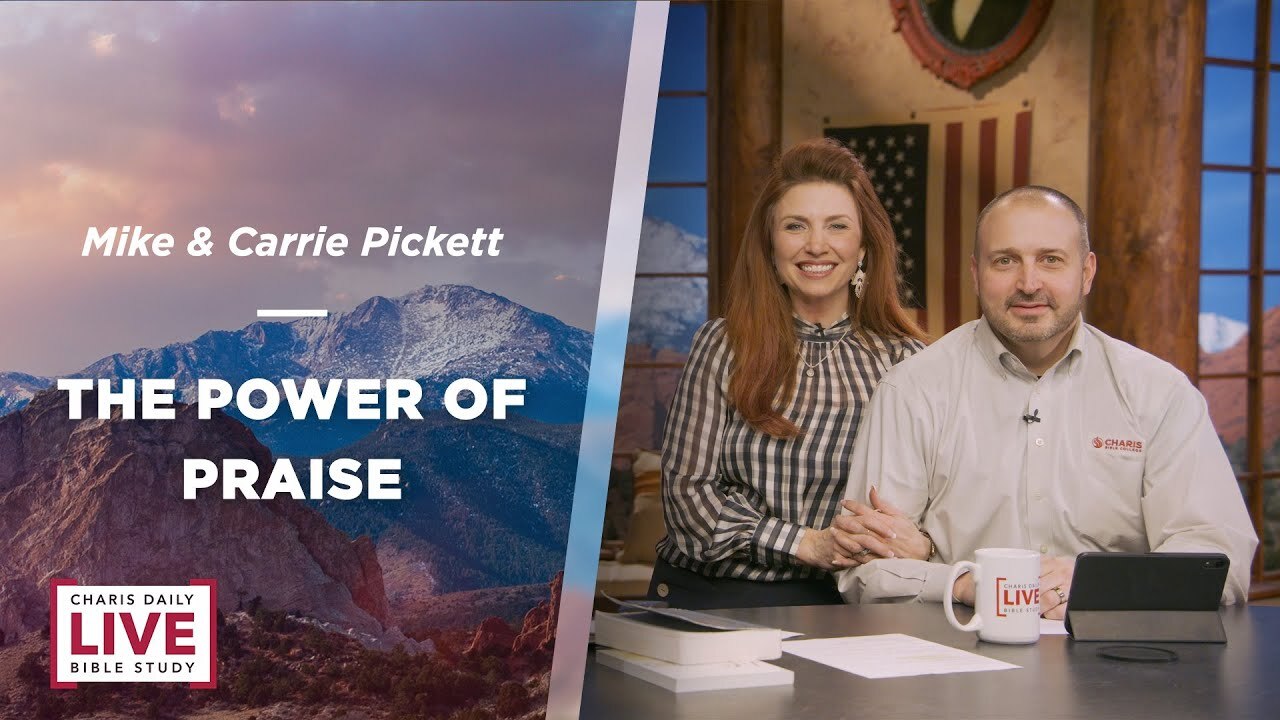 The Power of Praise - Mike & Carrie Pickett