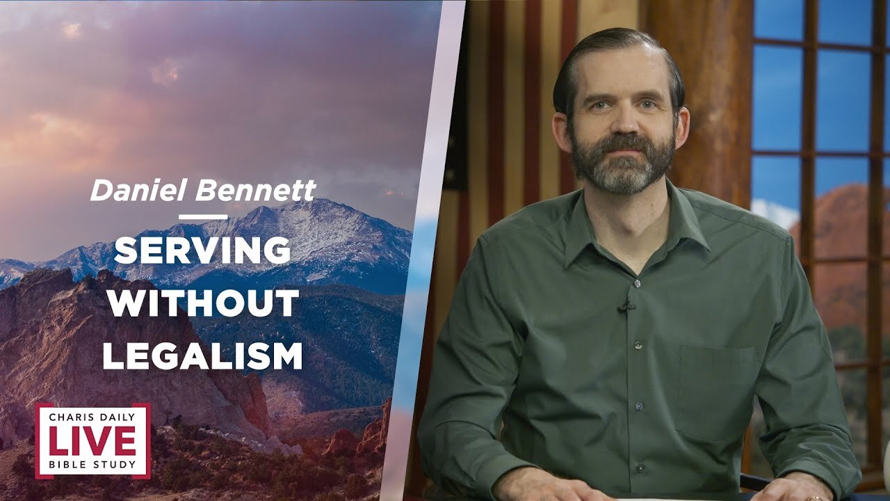 Serving Without Legalism - Daniel Bennett