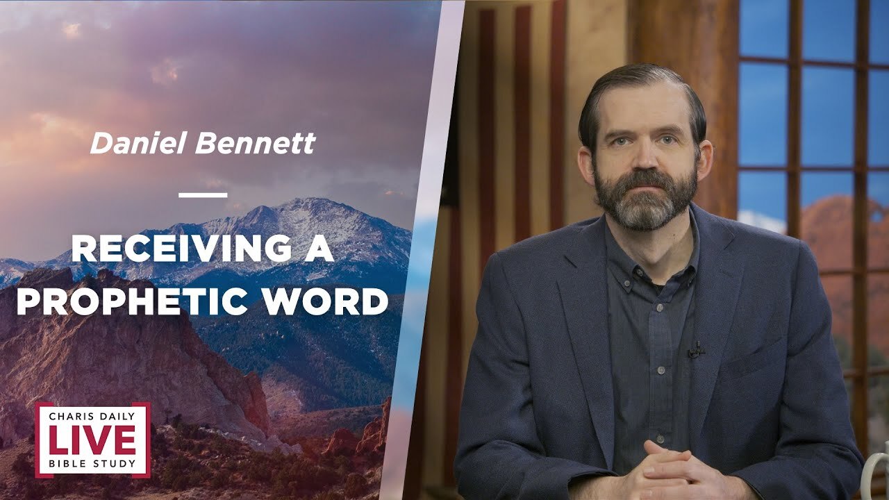 Receiving a Prophetic Word - Daniel Bennett