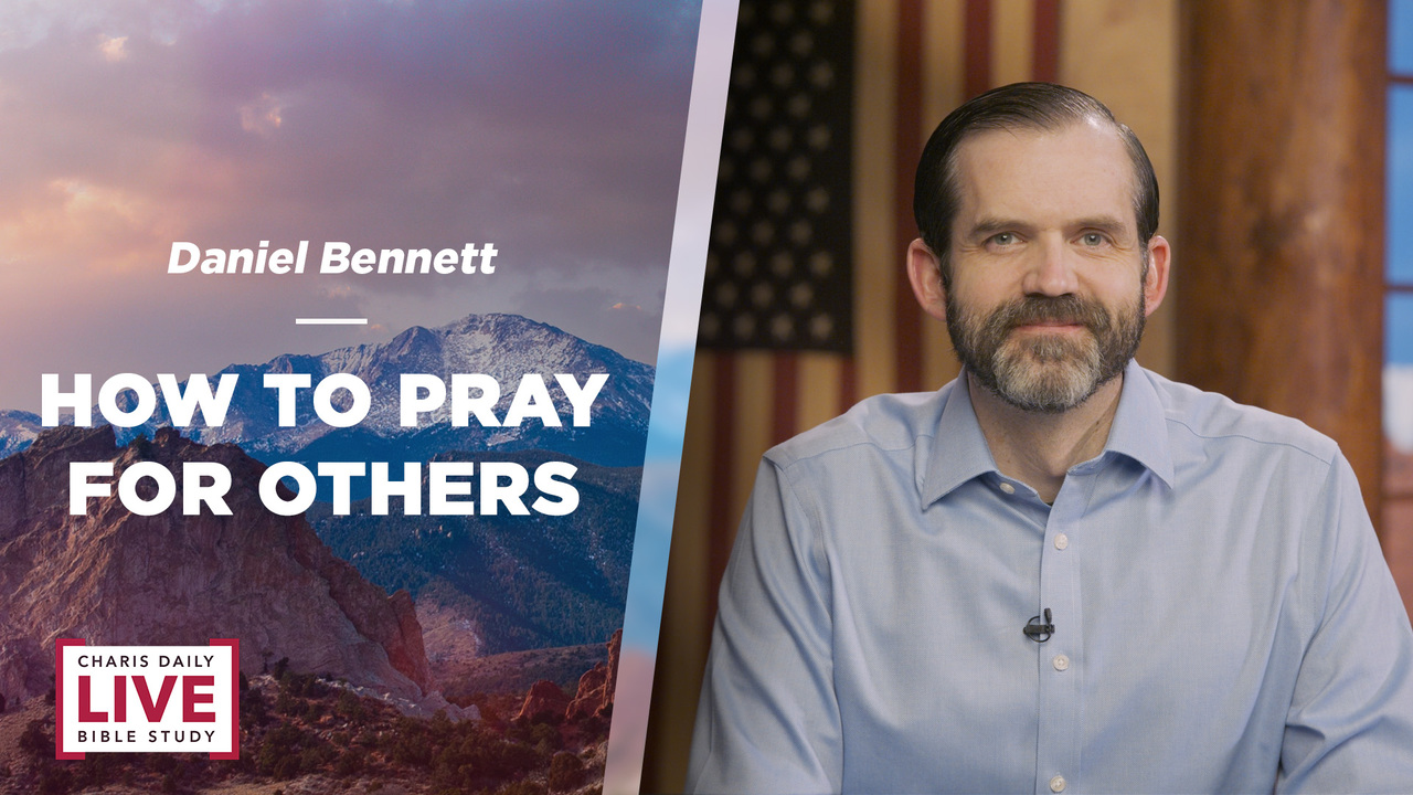 How to Pray for Others - Daniel Bennett