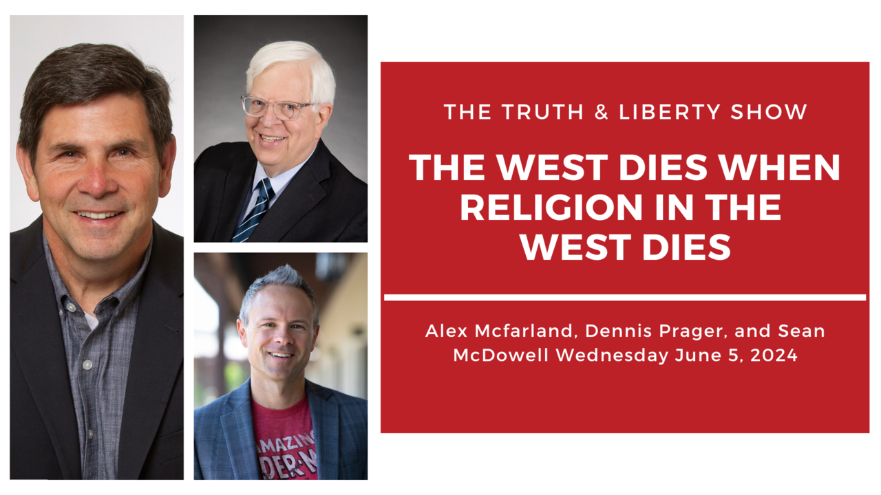 Dennis Prager and Sean McDowell: The West Dies When Religion in the West Dies