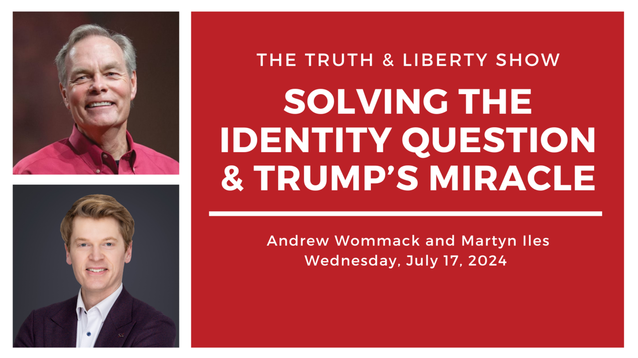 Andrew Wommack and Martyn Iles: Solving the Identity Question & Trump’s Miracle