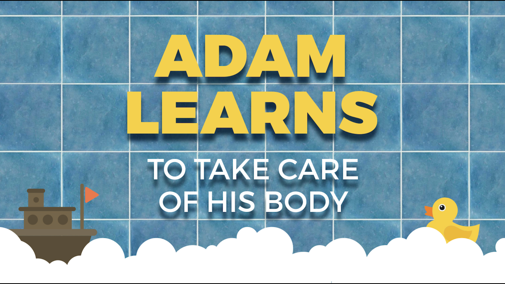 Adam Learns To Take Care Of His Body