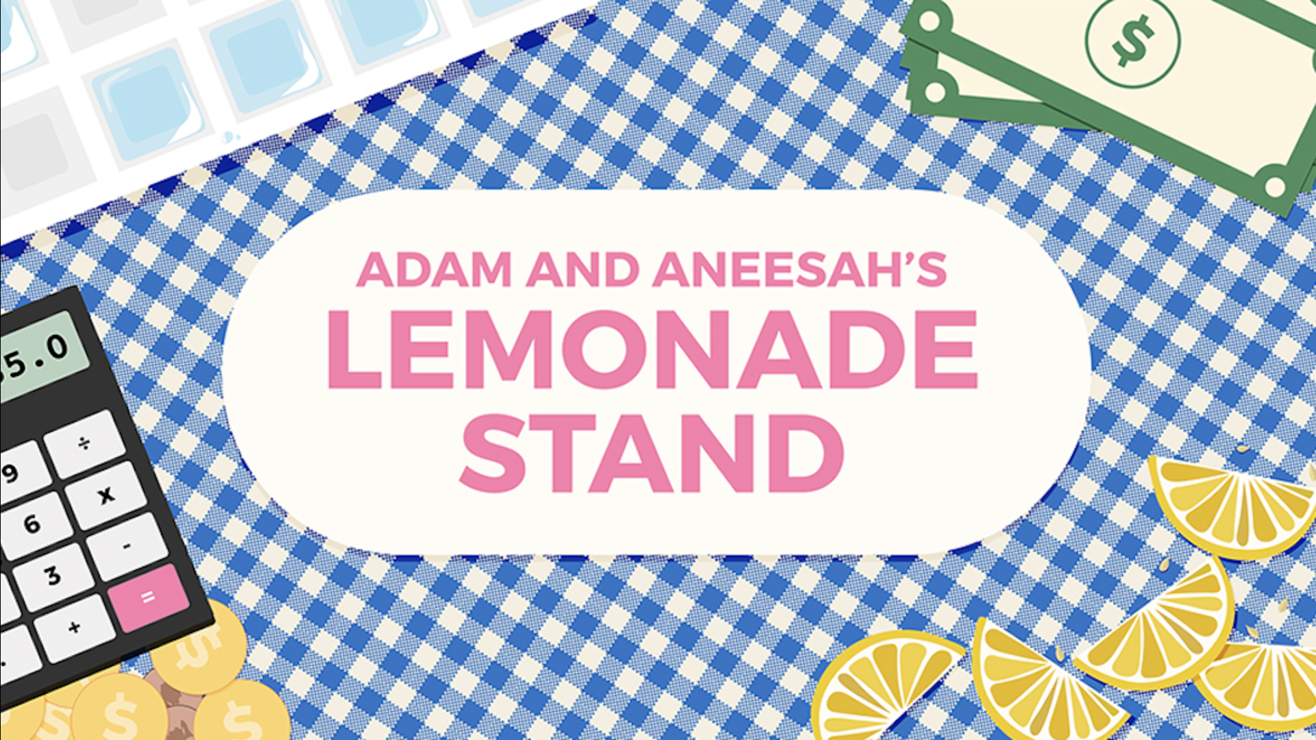 Adam and Aneesah’s Lemonade Stand