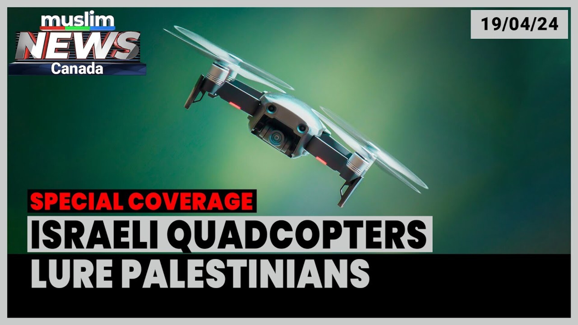 Israeli Quadcopters Target Palestinians  by Using Recordings of Crying Infants | April 19, 2024